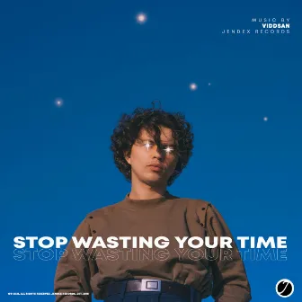 Stop Wasting Your Time by Viddsan