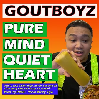 Goutboyz by Pure Mind Quiet Heart