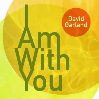 I Am With You (21st Century version) by David Garland