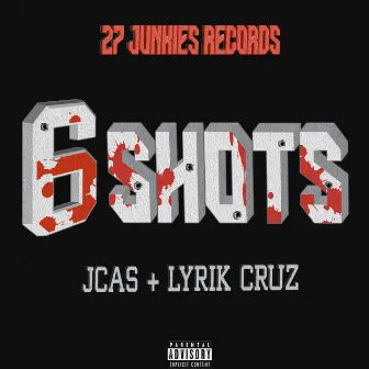 6 Shots by Lyrik Cruz