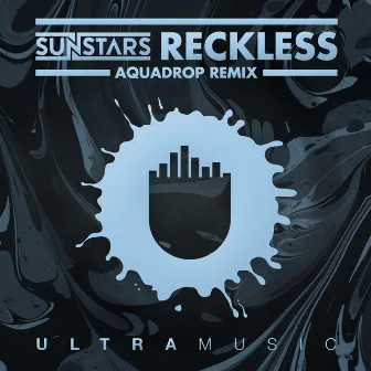 Reckless (Aquadrop Remix) by Sunstars