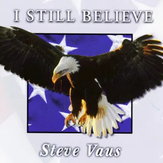 I Still Believe by Steve Vaus