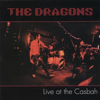 Live at the Casbah by The Dragons