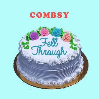 Fell Through by COMBSY