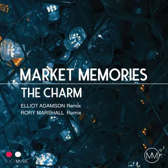 The Charm (Remixes) by Market Memories