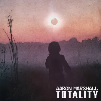 Totality by Aaron Marshall