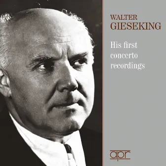 Walter Gieseking: His First Concerto Recordings by Sir Henry Wood