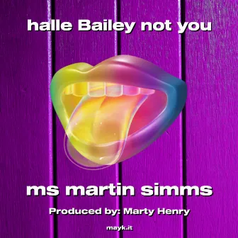 halle Bailey not you by ms martin simms