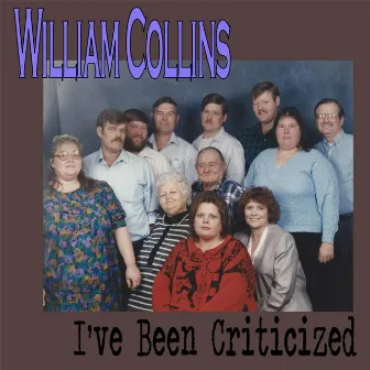 I've Been Criticized by William Collins