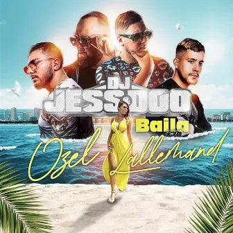 Baila (feat. Ozel, L'Allemand) by DJ JESS & DOO