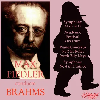 Brahms: Symphonies Nos. 2 & 4, Piano Concerto No. 2 & Academic Festival Overture by Max Fiedler