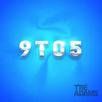 9 to 5 by Tré Adams