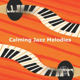 Calming Jazz Melodies by Chillout Jazz Deluxe