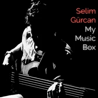 My Music Box by Selim Gürcan