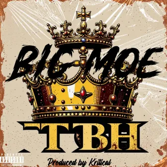 TBH by Big Moe