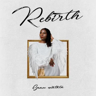 Rebirth by Grace Matata