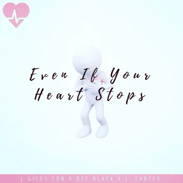 Even If Your Heart Stops (feat. Dee Black & J. Carter)