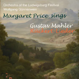 Margaret Price sings Mahler: Rückert-Lieder by Wolfgang Gönnenwein