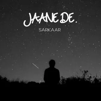 Jaane De by Sarkaar