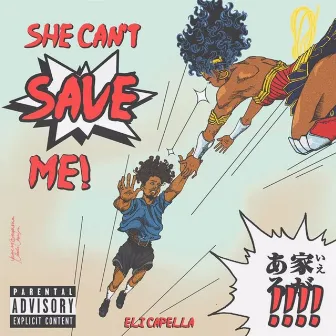 She Can't Save Me by Eli Capella