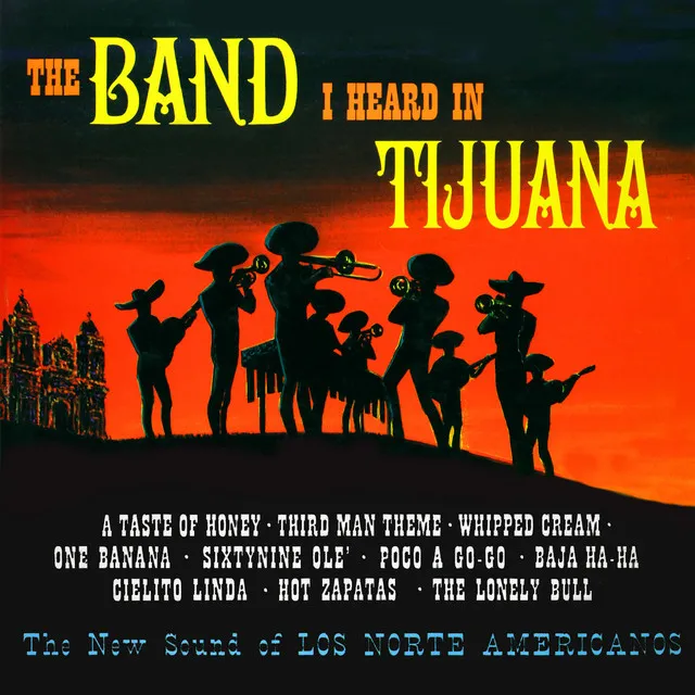 The Band I Heard in Tijuana (Remastered from the Original Master Tapes)