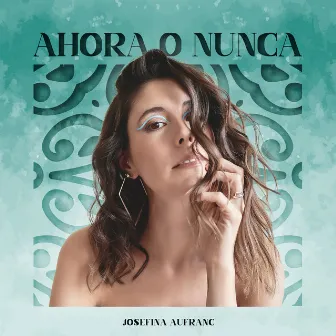 Ahora o Nunca by Josefina Aufranc