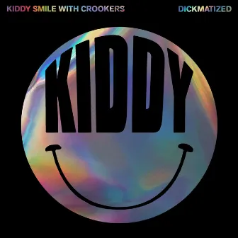 Dickmatized by Kiddy Smile