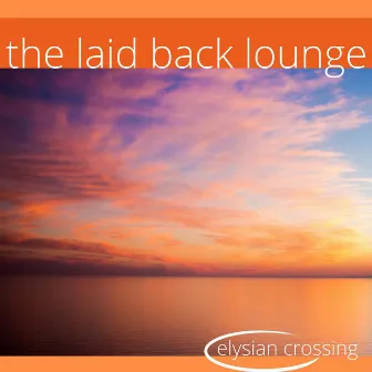 The Laid Back Lounge by Elysian Crossing