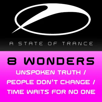 Unspoken Truth / People Dont Change / Time Waits For No One by 8 Wonders