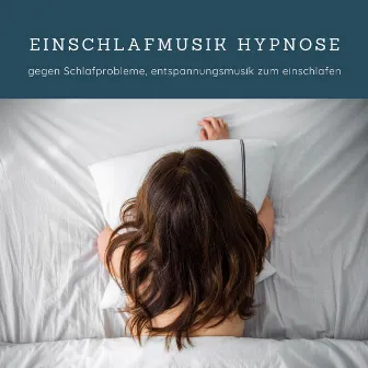 Einschlafmusik hypnose: gegen Schlafprobleme, entspannungsmusik zum einschlafen by Schlafende Frequenzen