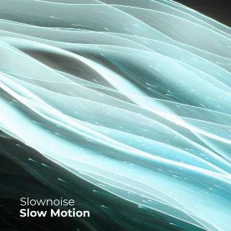 Slow Motion by Slownoise