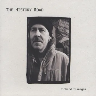 The History Road by Richard Flanagan