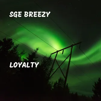 Loyalty by SGE Breezy