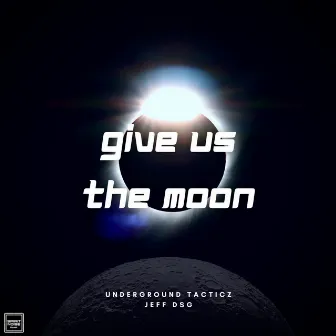 Give Us the Moon by JEFF DSG