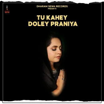 Tu Kahey Doley Praniya by Parneet Mehar Kaur