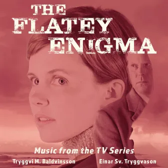 The Flatey Enigma / Flateyjargátan (Original Soundtrack) by Tryggvi M. Baldvinsson