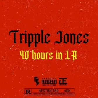 40 Hrs in LA by Tripple Jones