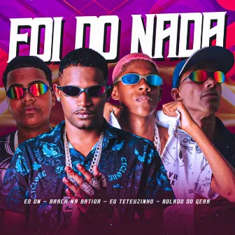 Foi do Nada by EO Teteuzinho