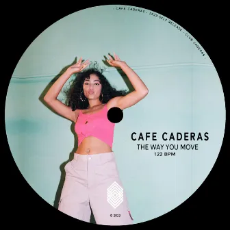 The Way You Move by CAFE CADERAS