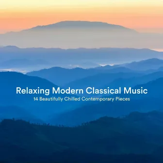 Relaxing Modern Classical Music: 14 Beautifully Chilled Contemporary Pieces by Robyn Goodall