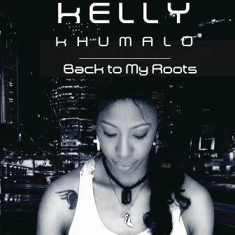 Back To My Roots by Kelly Khumalo