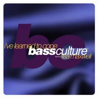 I've Learned To Cope (feat. Lisa Maxwell) by Bass Culture