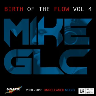 Birth Of A Flow, Vol. 4 by Mike GLC