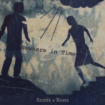 Nowhere in Time by Richie & Rosie