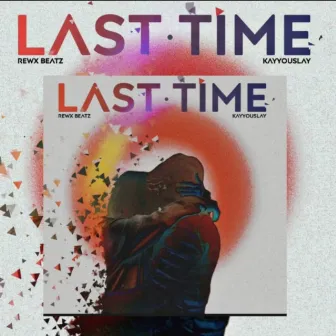 Last Time by Kayyouslay