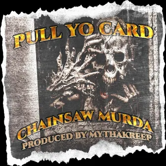 PULL YO CARD by Chainsaw Murda