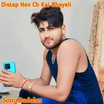 Distap Hov Ch Kai Bhayeli by Sonu Badolas