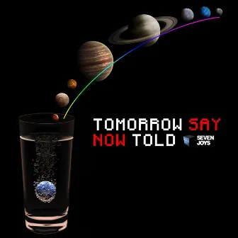 Tomorrow say now told by Seven Joys