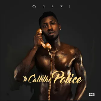 Call the Police by Orezi