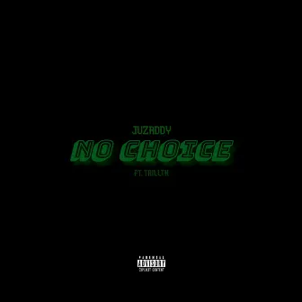 No Choice by JUZADDY